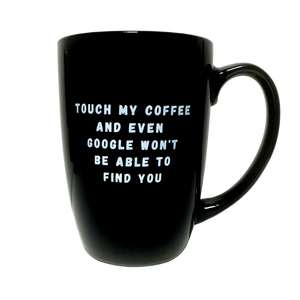 Touch My Coffee Mug